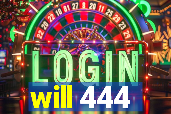 will 444